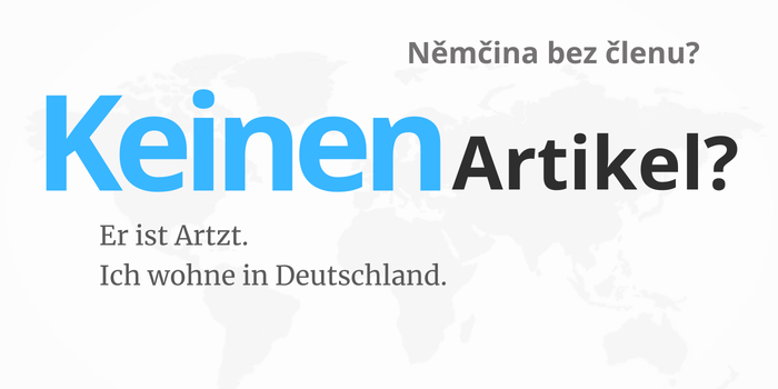 Němčina bez členu – příklady vět Er ist Arzt a Ich wohne in Deutschland